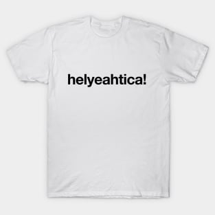 Helyeahtica! T-Shirt